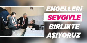 Engelleri sevgiyle birlikte aşıyoruz