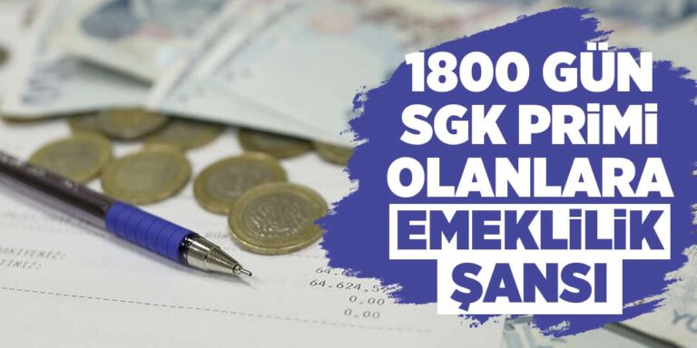 1800 gün SGK primi olanlara emeklilik şansı