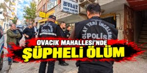 Kırıkkale’de Ovacık Mahallesi’nde şüpheli ölüm